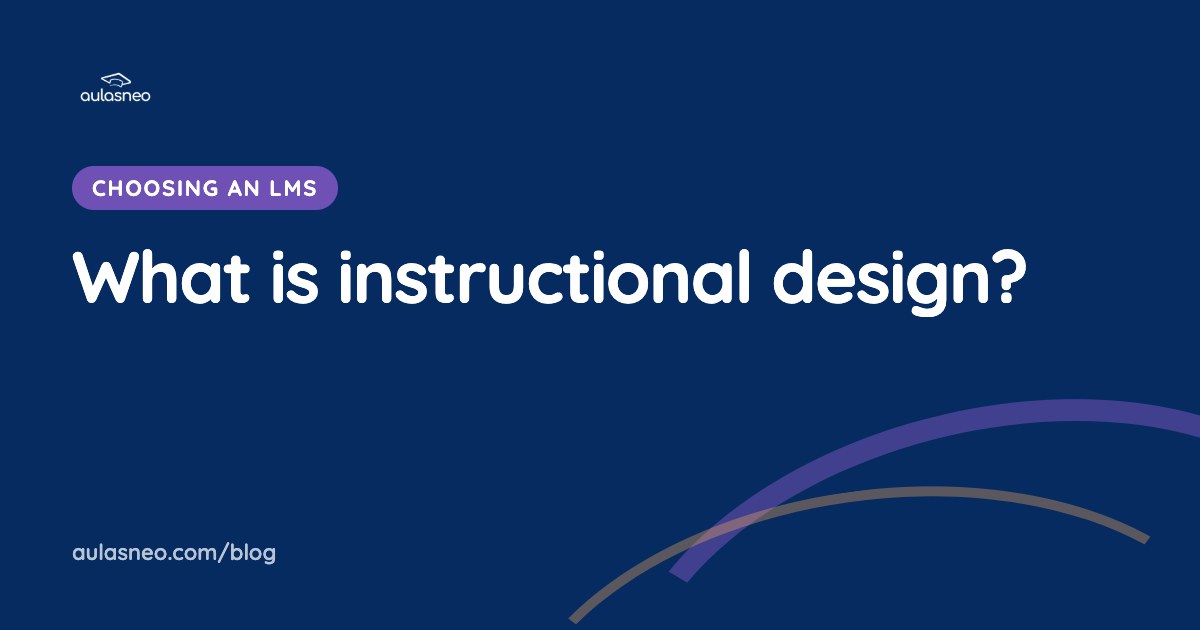 What is instructional design?